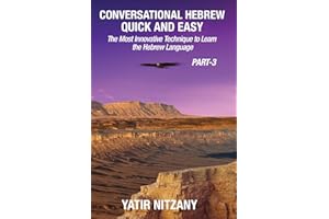 Conversational Hebrew Quick and Easy - PART III: The Most Innovative and Revolutionary Technique to Learn the Hebrew Language