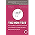The Mom Test: How to talk to customers & learn if your business is a good idea when everyone is lying to you