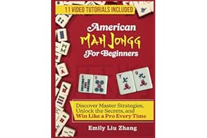 American Mah Jongg for Beginners: Discover Master Strategies, Unlock the Secrets, and Win Like a Pro Every Time