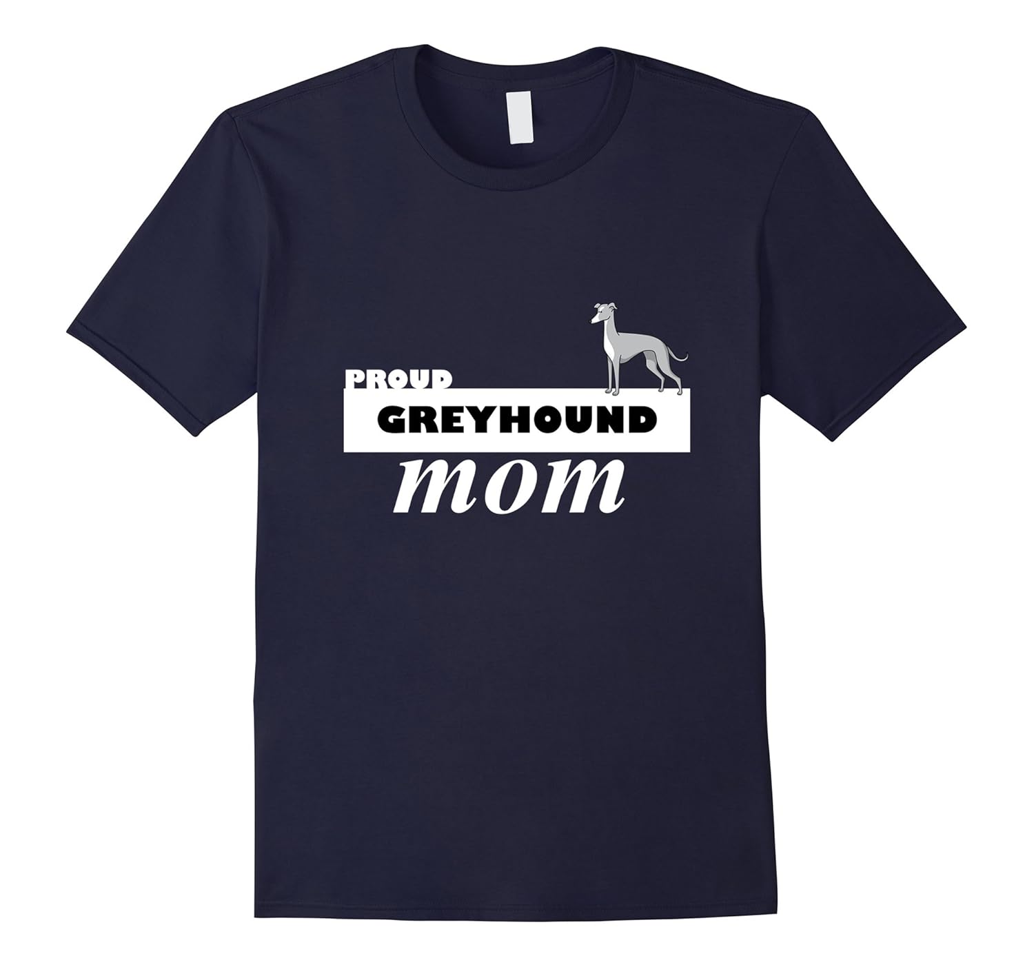 Proud Greyhound Mom I Love My Dog T-Shirt-ANZ