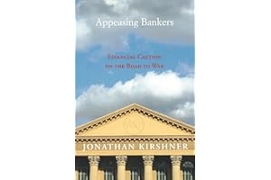 Appeasing Bankers: Financial Caution on the Road to War (Princeton Studies in International History and Politics Book 104)