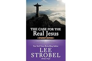 The Case for the Real Jesus Student Edition: A Journalist Investigates Current Challenges to Christianity