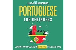Portuguese for Beginners: Learn Portuguese in 30 Days the Easy Way