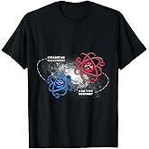 Physics Chemistry Lost Electron are You Positive T-Shirt