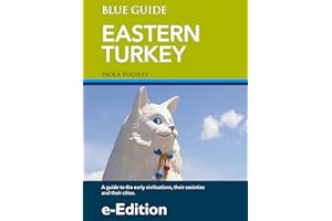 Blue Guide Eastern Turkey - An Explorer's Guide to Hakkari, Van, Bitlis, Agri (Ararat), Igdir and Kars provinces (Updated cha