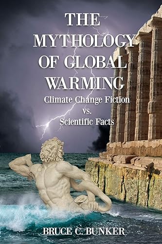 Download The Mythology of Global Warming: Climate Change Fiction VS. Scientific Facts PDF