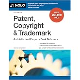Patent, Copyright &amp; Trademark: An Intellectual Property Desk Reference