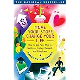 Move Your Stuff, Change Your Life: How to Use Feng Shui to Get Love, Money, Respect, and Happiness