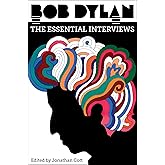 Bob Dylan: The Essential Interviews