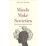 Minds Make Societies: How Cognition Explains the World Humans Create