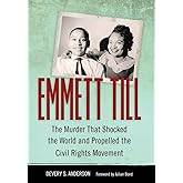 Emmett Till: The Murder That Shocked the World and Propelled the Civil Rights Movement (Race, Rhetoric, and Media Series)