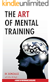 The Art of Mental Training - A Guide to Performance Excellence