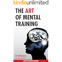 The Art of Mental Training - A Guide to Performance Excellence