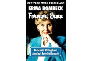 Forever, Erma: Best-Loved Writing From America's Favorite Humorist