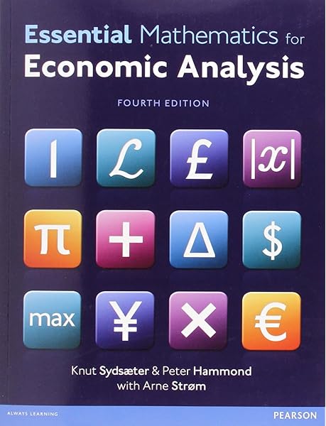 Essential Mathematics For Economic Analysis 4th Edition Sydsaeter Knut Hammond Peter Strom Arne 8601300177540 Amazon Com Books