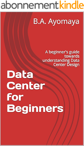 Download Data Center for Beginners: A beginner's guide towards understanding Data Center Design (English Edition) PDF