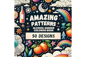 Amazing Patterns Alcohol Marker Coloring Book: Bold and Easy Coloring Book for Adults, Teens, Kids and Beginners for Relaxation, Mindfulness and Creativity