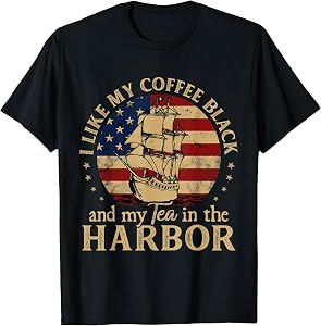 I Like My Coffee Black and My Tea in The Harbor Us History T-Shirt