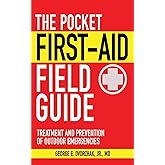 The Pocket First-Aid Field Guide: Treatment and Prevention of Outdoor Emergencies (Skyhorse Pocket Guides)