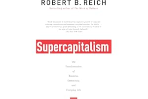 Supercapitalism: The Transformation of Business, Democracy and Everyday Life