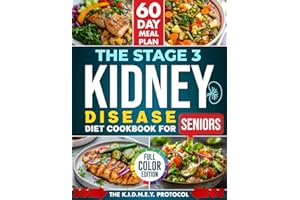 THE STAGE 3 KIDNEY DISEASE DIET COOKBOOK FOR SENIORS: A Clear & Supportive Path to Slower CKD Progression with Quick, 5-Ingredient Recipes, Weekly Meal Plans & a Proven Protocol to Regain Control