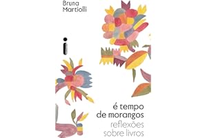 É tempo de morangos: Reflexões sobre livros (Portuguese Edition)
