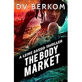 The Body Market: A Leine Basso Thriller