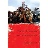 Empire of Humanity: A History of Humanitarianism