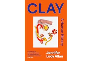 Clay: A Human History