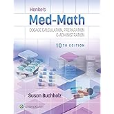 Henke's Med-Math: Dosage Calculation, Preparation &amp; Administration