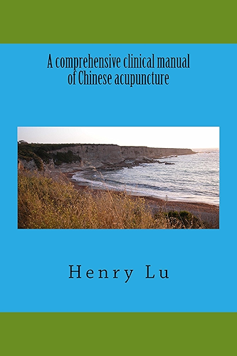 Download A comprehensive clinical manual of Chinese acupuncture (English Edition) PDF