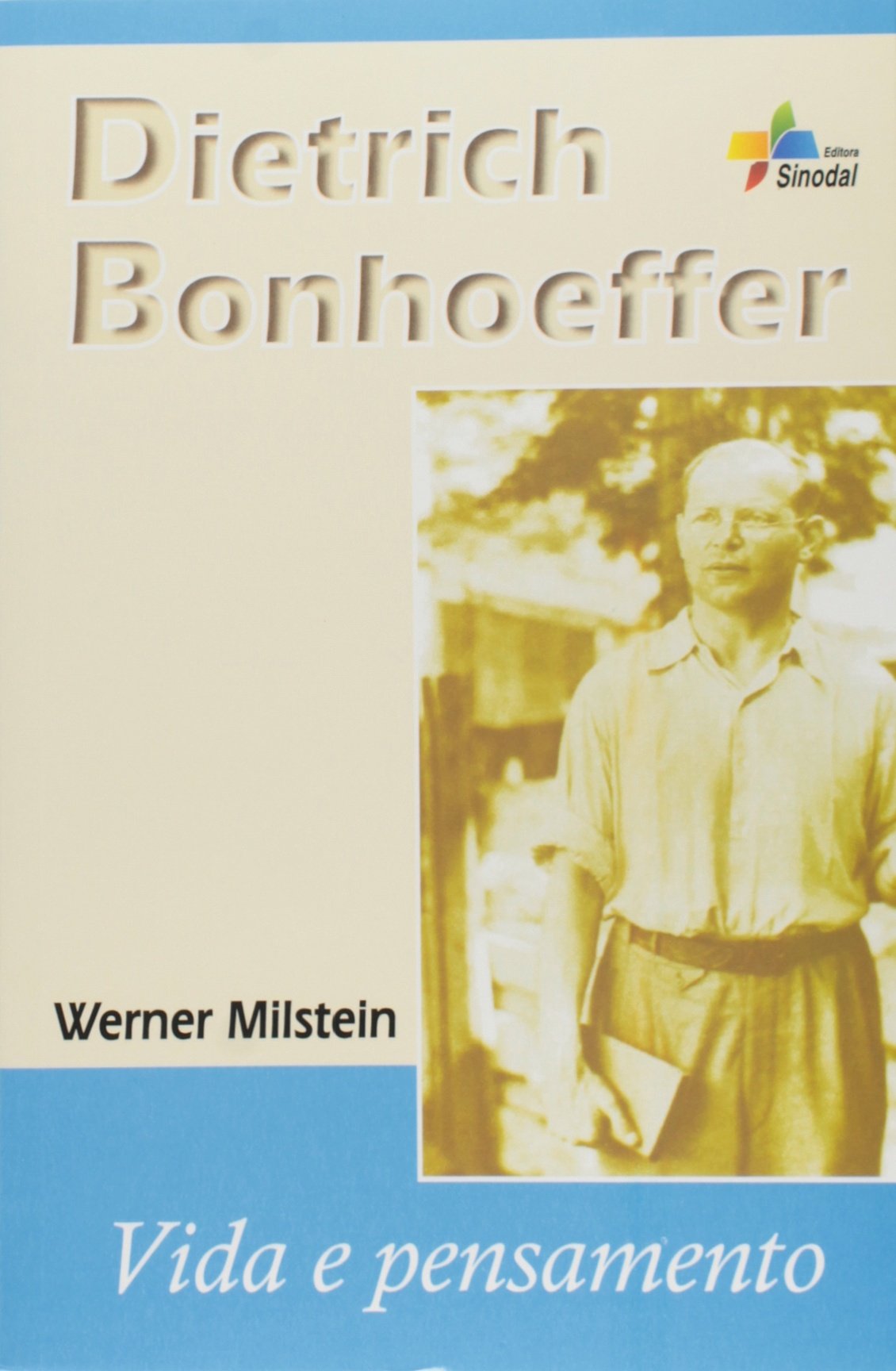 Dietrich Bonhoeffer Vida E Pensamento PDF Werner Milstein Dietrich Bonhoeffer Vida E Pensamento PDF Werner Milstein