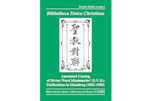 Bibliotheca Sinica Christiana: Annotated Catalog of Divine Word Missionaries’ (S.V.D.) Publications in Shandong (1882–1950)