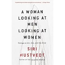 A Woman Looking at Men Looking at Women: Essays on Art, Sex, and ...