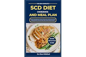 The New Complete SCD Diet Cookbook and Meal Plan: 105 Gut Healing Recipes to Reduce Inflammation with Nutritional Guide to Manage Crohn’s, Ulcerative Colitis, IBS, and other Similar Disorders