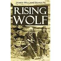 Rising Wolf, the White Blackfoot: Hugh Monroe's Story of His First Year on the Plains (1919) book cover