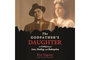 The Godfather's Daughter: An Unlikely Story of Love, Healing, and Redemption