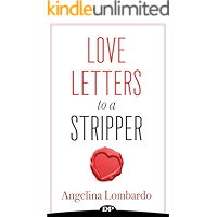 Love Letters to a Stripper: Create a Future That Will Have You Ditching the Desperation of Dancing book cover