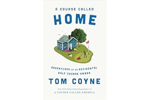 A Course Called Home: Adventures of an Accidental Golf Course Owner