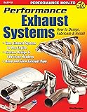 Performance Exhaust Systems: How to Design, Fabricate, and Install