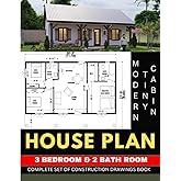 Modern Tiny Cabin House Plan 3 Bed Room & 2 Bath Room with 1058 Square Feet: Complete set of Construction drawings Book