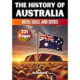 The History of Australia: Bush, Gold, and Cities (The History of Countries)