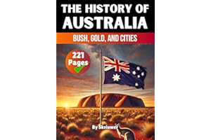 The History of Australia: Bush, Gold, and Cities (The History of Countries)