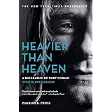 Heavier Than Heaven: A Biography of Kurt Cobain