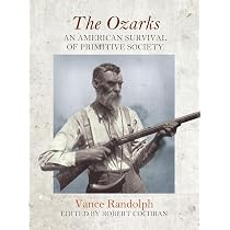 The Ozarks: An American Survival of Primitive Society (Chronicles ...
