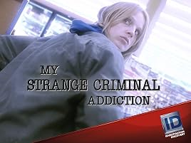 Watch My Strange Criminal Addiction Season 1 | Prime Video