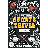 The Ultimate Sports Trivia Book: A Collection of Fascinating Stories, Amazing Trivia Quizzes and Fun Facts for Sports Lovers!
