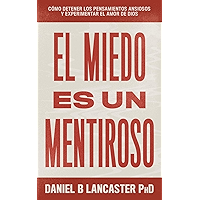 El Miedo es un Mentiroso: Cómo Detener los Pensamientos Ansiosos y Experimentar el Amor de Dios (Spanish Edition) book cover
