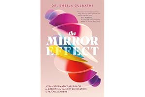 The Mirror Effect: A Transformative Approach to Growth for the Next Generation of Female Leaders