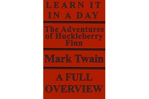 The Adventures of Huckleberry Finn: Author: Mark Twain - A Complete Overview (Learn it in a Day)